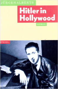 Jürgen Alberts - Hilter in Hollywood